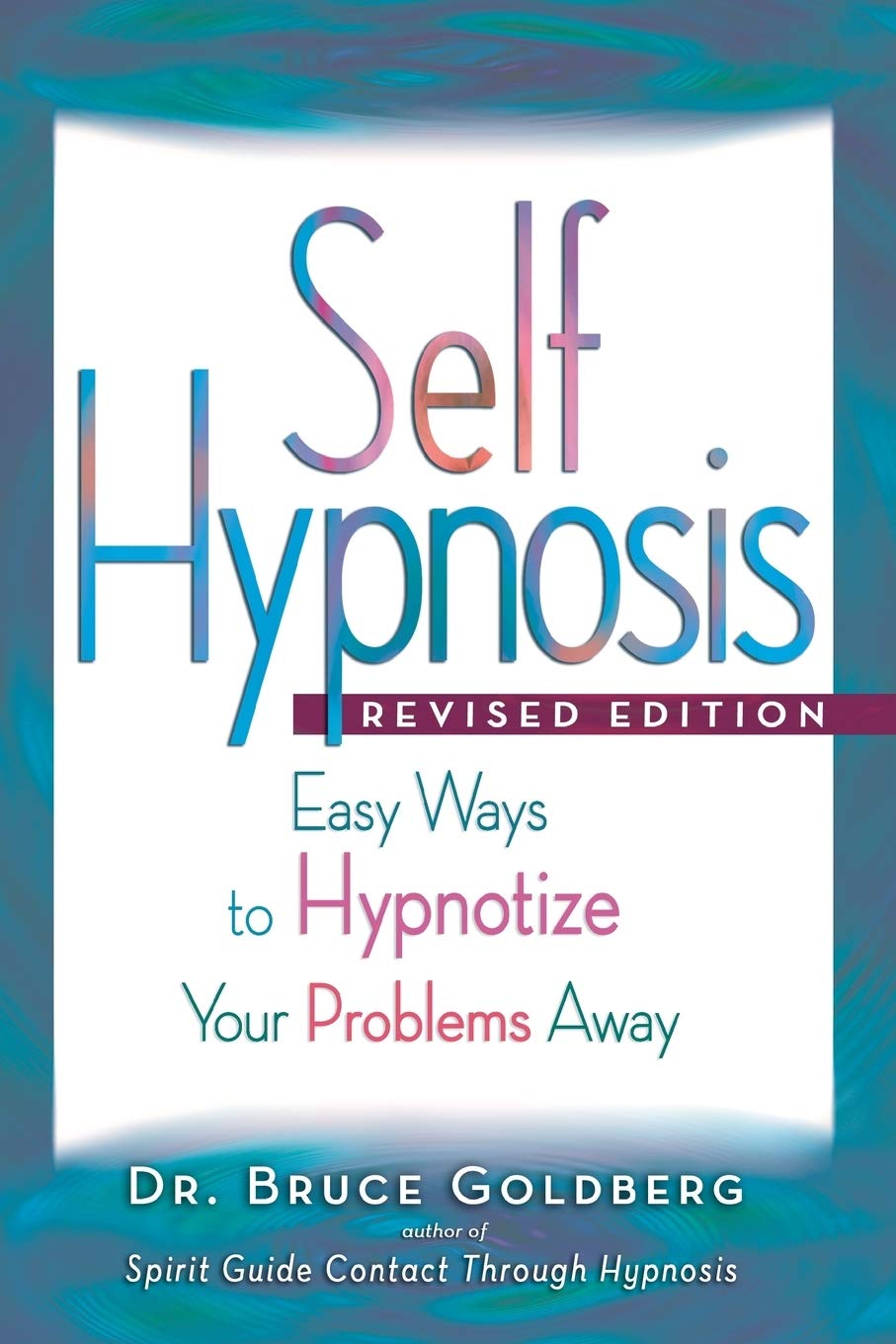 Self-hypnosis:  easy ways to hypnotize your problems away