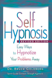 Self-hypnosis:  easy ways to hypnotize your problems away