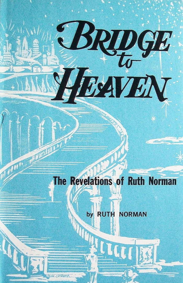 Bridge to Heaven - The Revelations of Ruth Norman: 0972471073