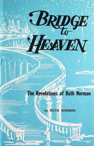 Bridge to Heaven - The Revelations of Ruth Norman: 0972471073