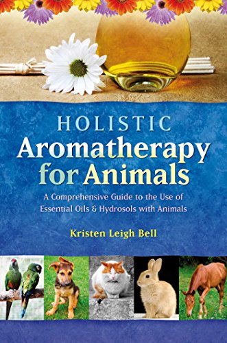 Holistic Aromatherapy for Animals: 9781899171590