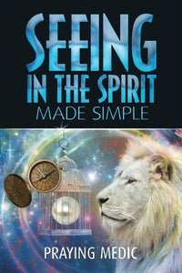 Seeing in the spirit made simple: 0692427929