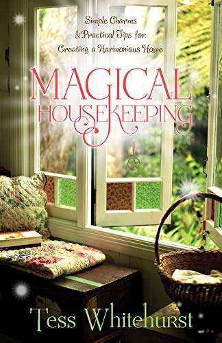 Magical Housekeeping - Simple Charms & Practical Tips for Creating a Harmonious Home: 0738719854