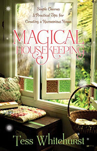 Magical Housekeeping - Simple Charms & Practical Tips for Creating a Harmonious Home: 0738719854