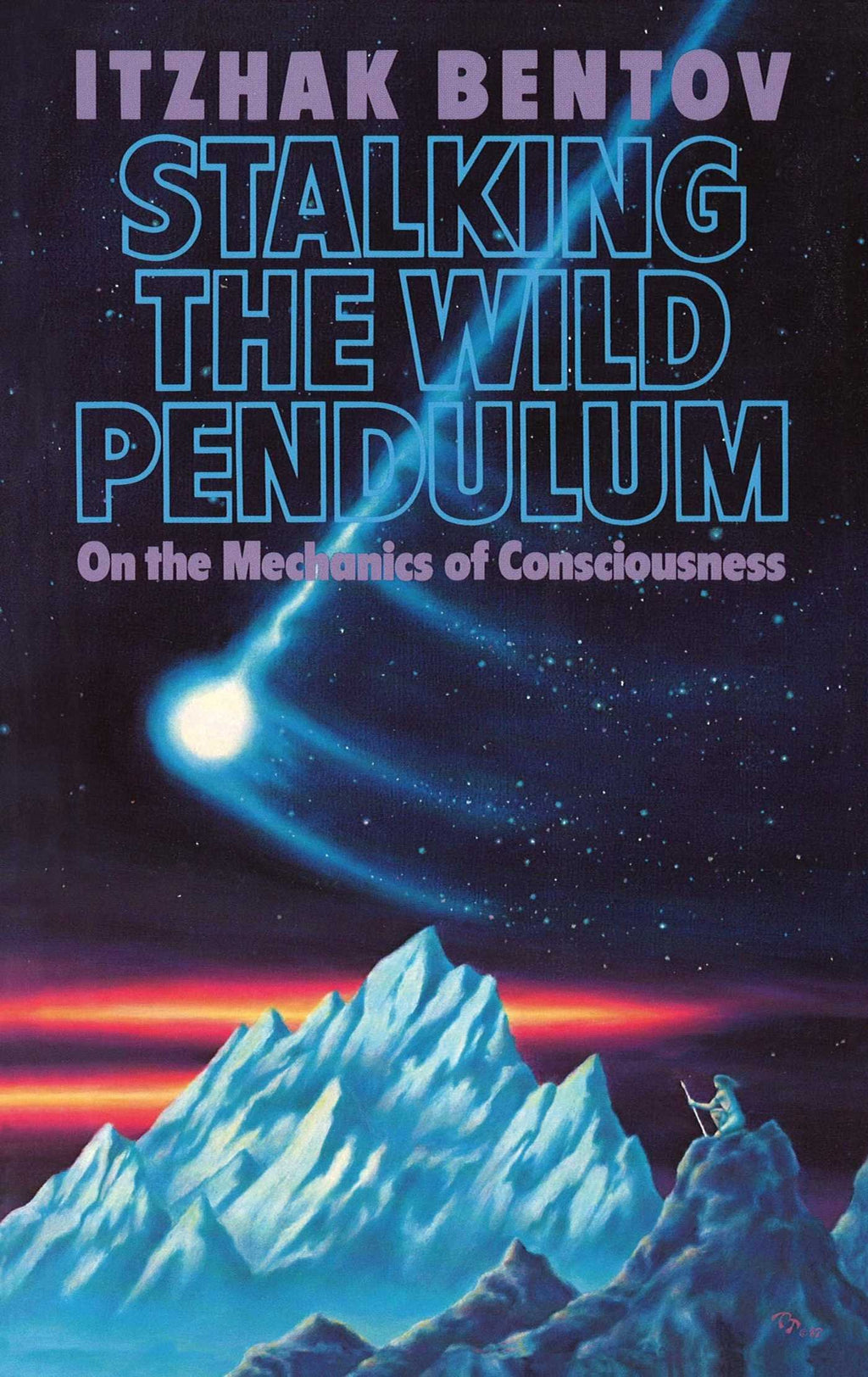 Stalking the Wild Pendulum - On the Mechanics of Consciousness: 0892812028