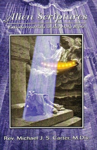 Alien Scriptures - Extraterrestrials in the Holy Bible: 0989029344