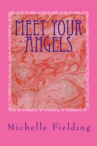 Meet your Angels - You may not believe in Angels but they believe in You: 148412362X