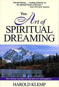 The Art of Spiritual Dreaming - How Dreams Can Make You Find More Love and Happiness: 1570431493