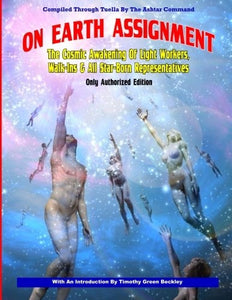 On Earth Assignment - The Cosmic Awakening of Light Workers, Walk-Ins & All Star: 1606111841