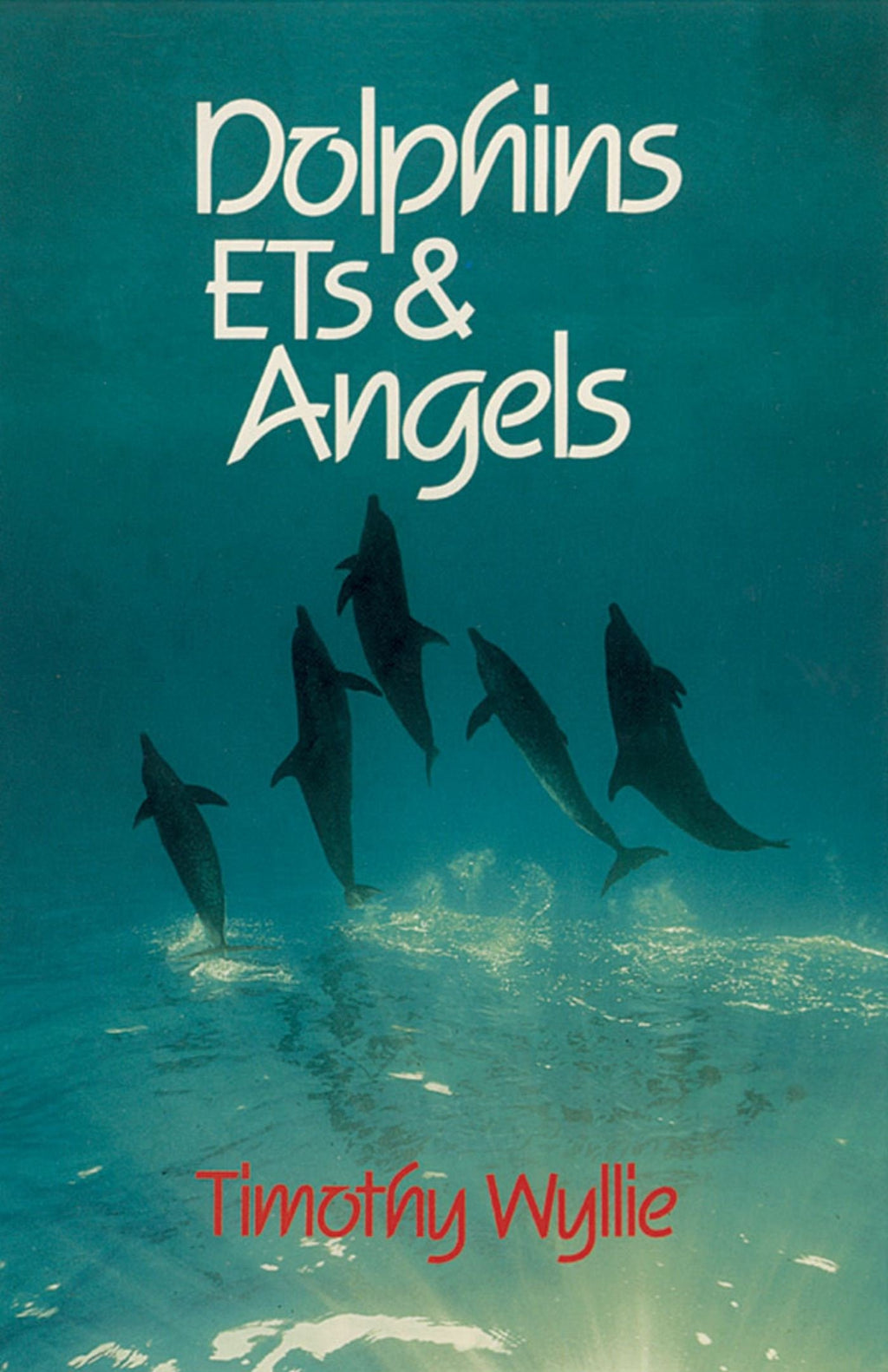 Dolphins, ETs & Angels: Adventures Among Spiritual Intelligences: 1879181096